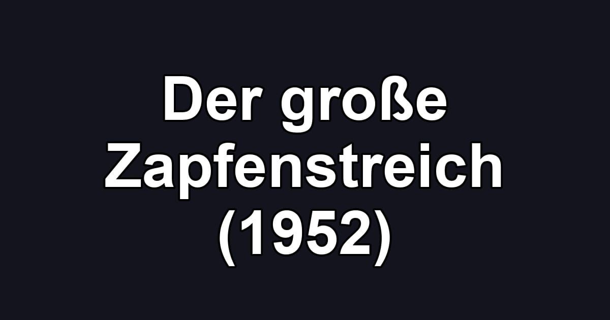 Der große Zapfenstreich (1952)