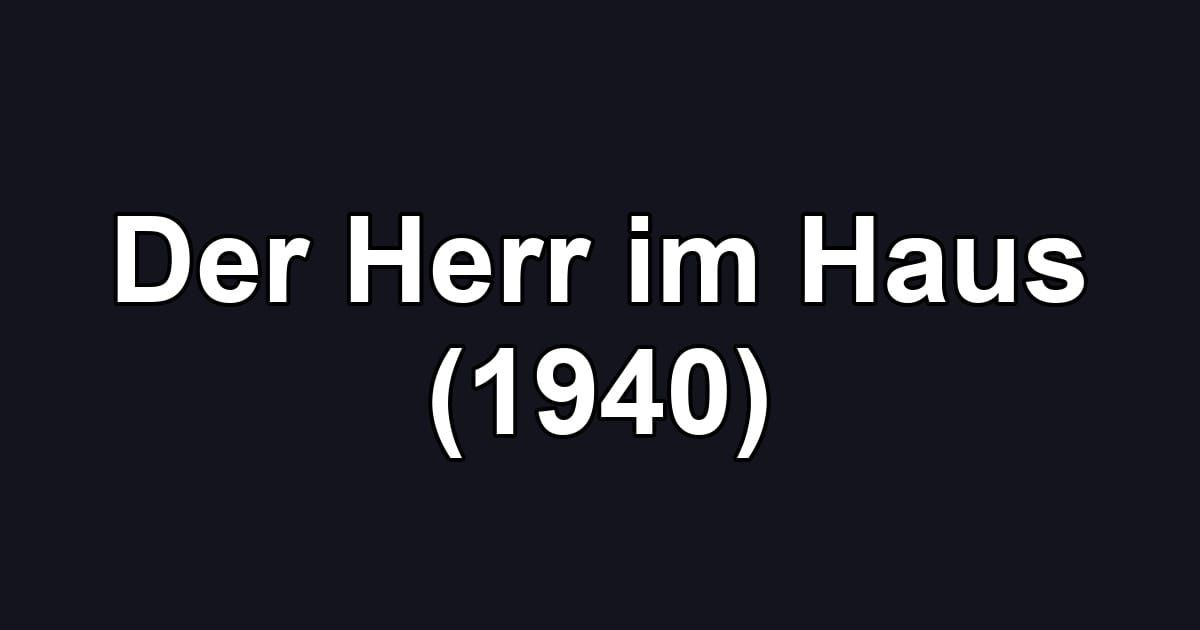 Der Herr im Haus (1940)