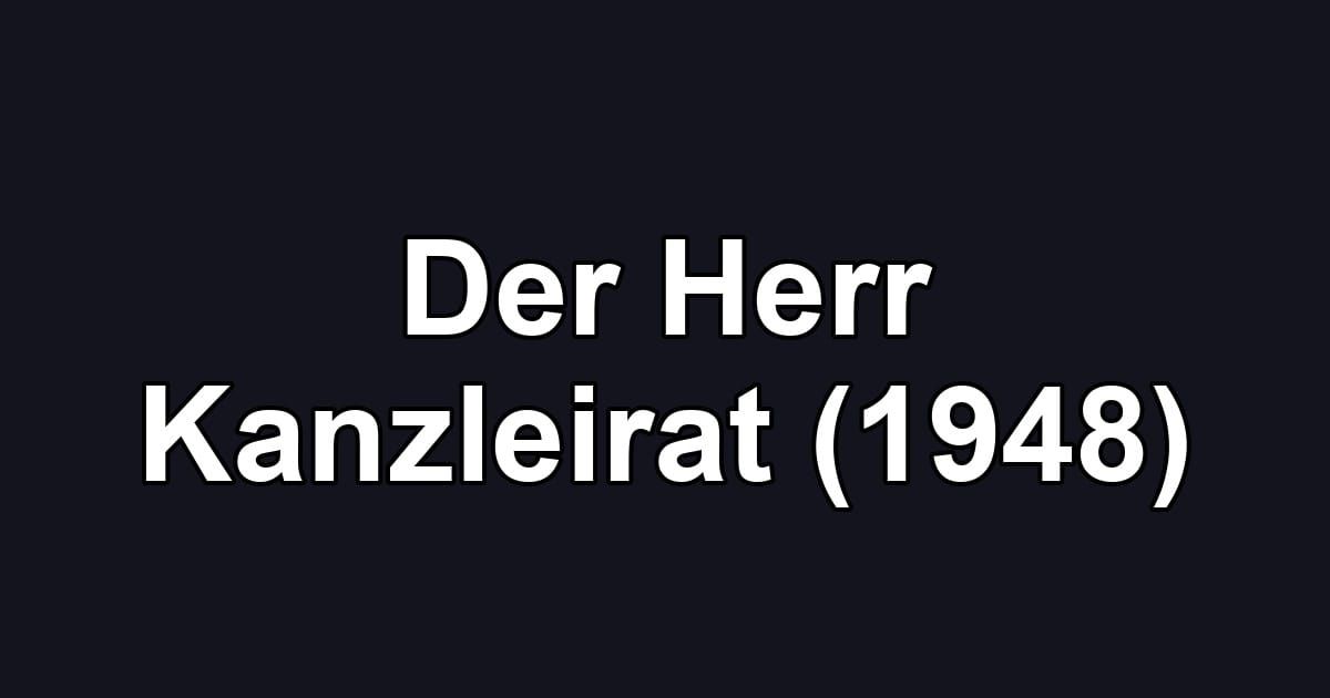 Der Herr Kanzleirat (1948)