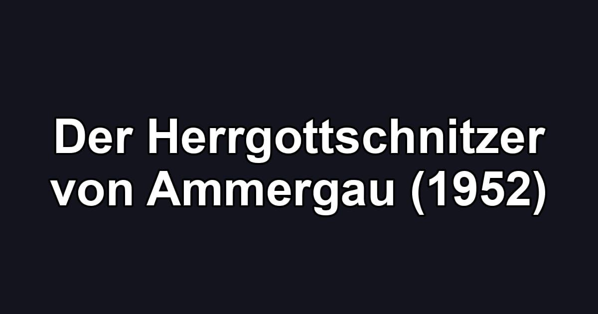 Der Herrgottschnitzer von Ammergau (1952)