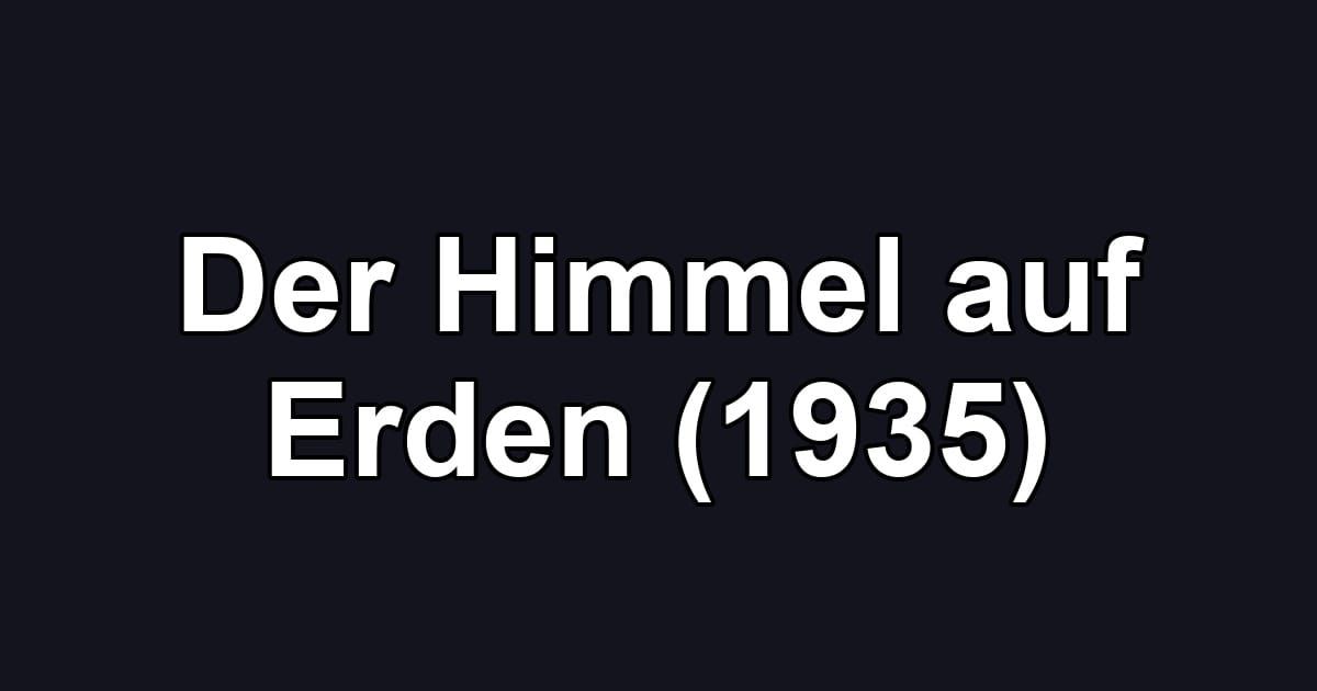 Der Himmel auf Erden (1935)