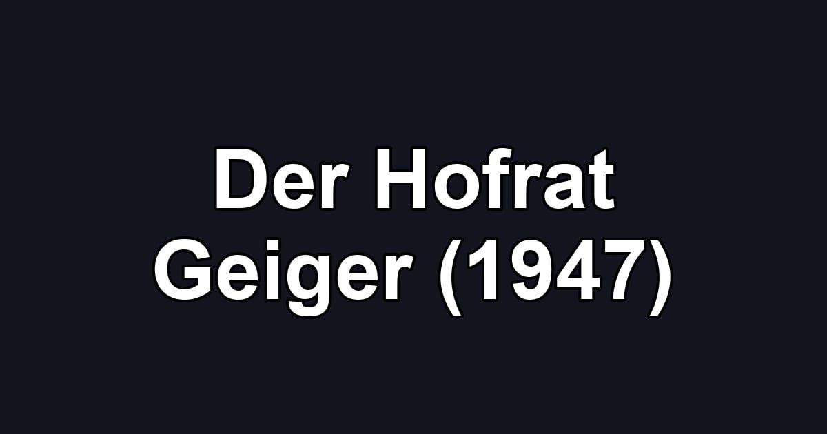 Der Hofrat Geiger (1947)