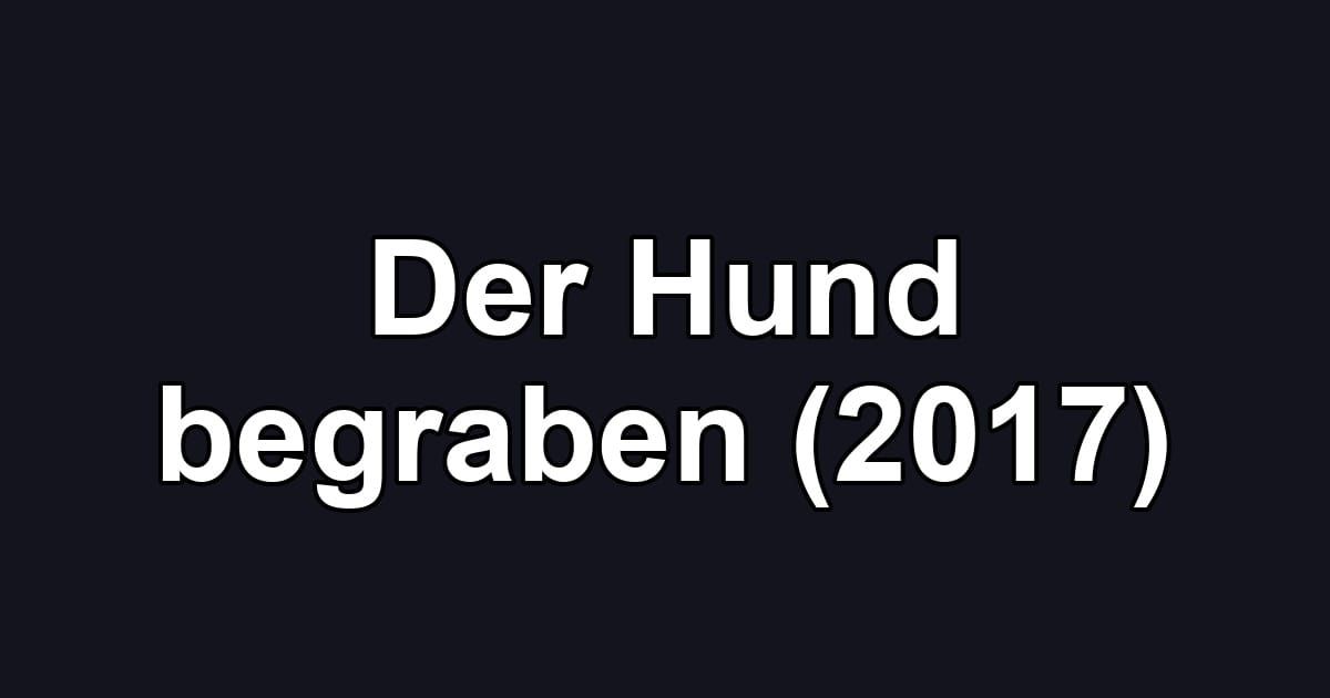 Der Hund begraben (2017)