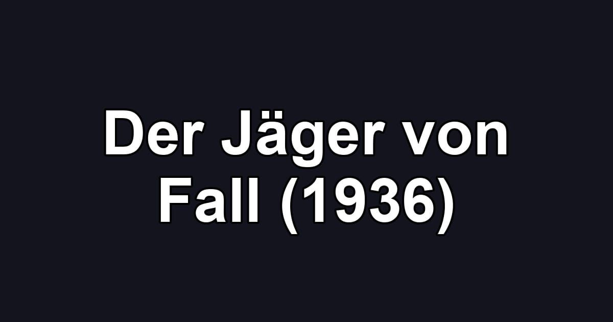 Der Jäger von Fall (1936)