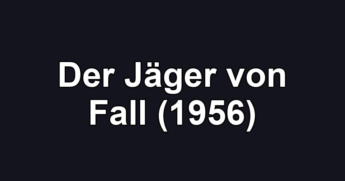 Der Jäger von Fall (1956)