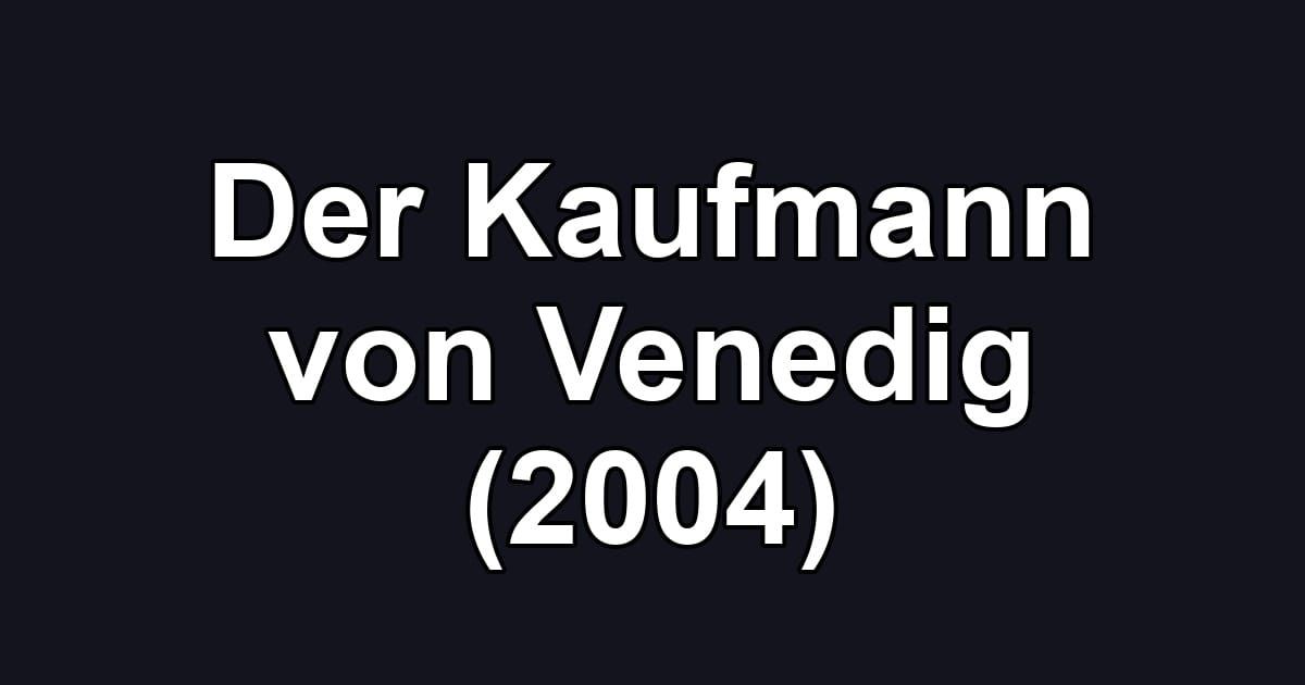 Der Kaufmann von Venedig (2004)