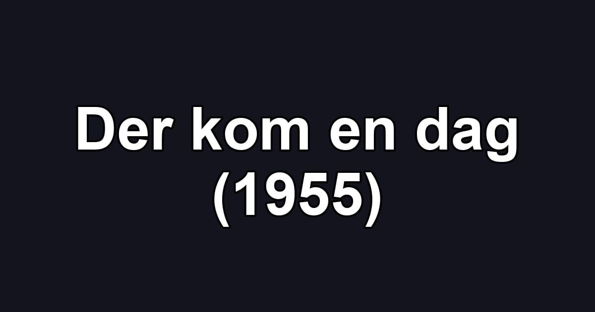 Der kom en dag (1955)