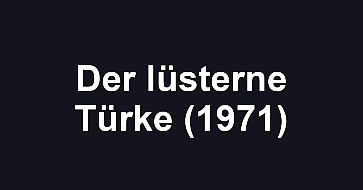 Der lüsterne Türke (1971)