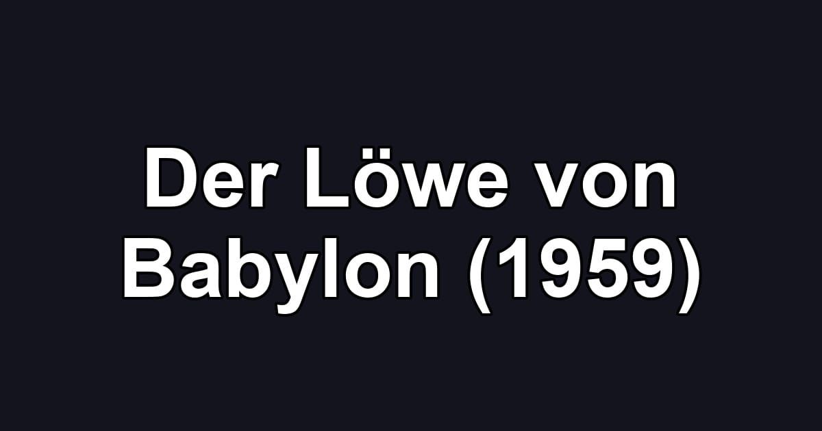 Der Löwe von Babylon (1959)