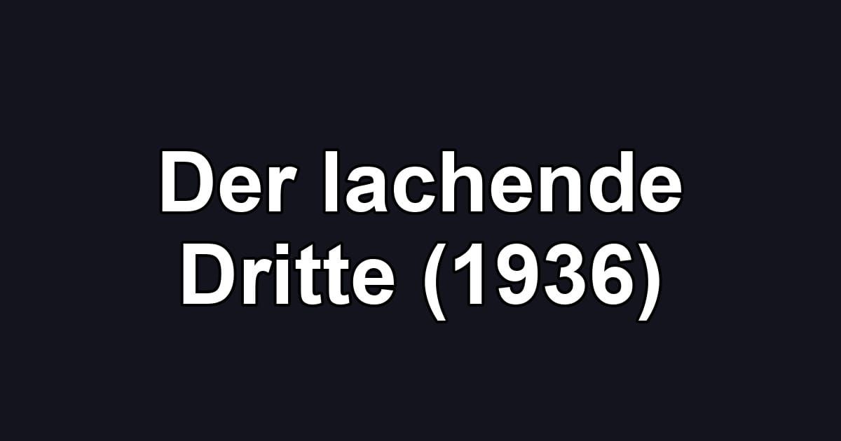 Der lachende Dritte (1936)
