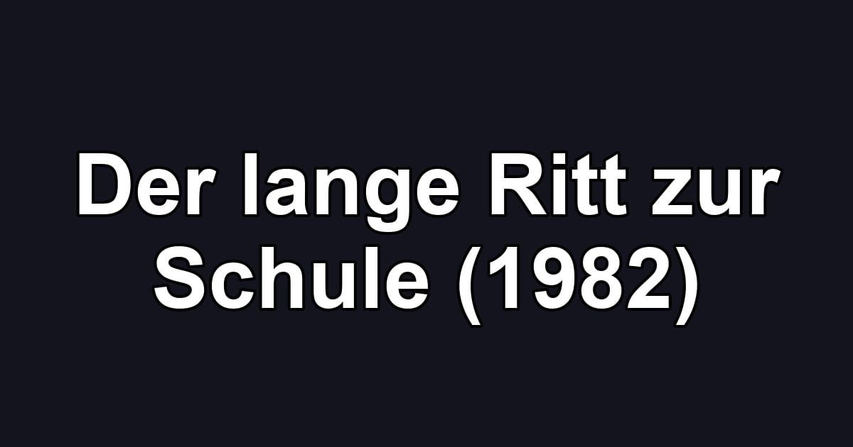 Der lange Ritt zur Schule (1982)