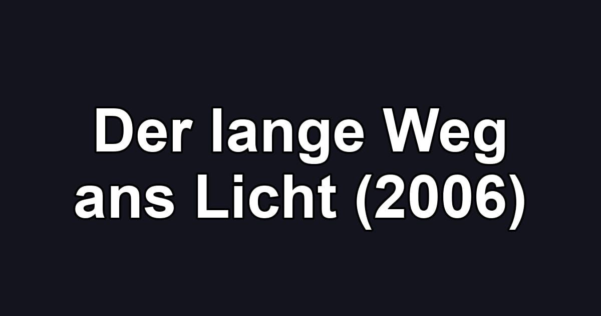 Der lange Weg ans Licht (2006)