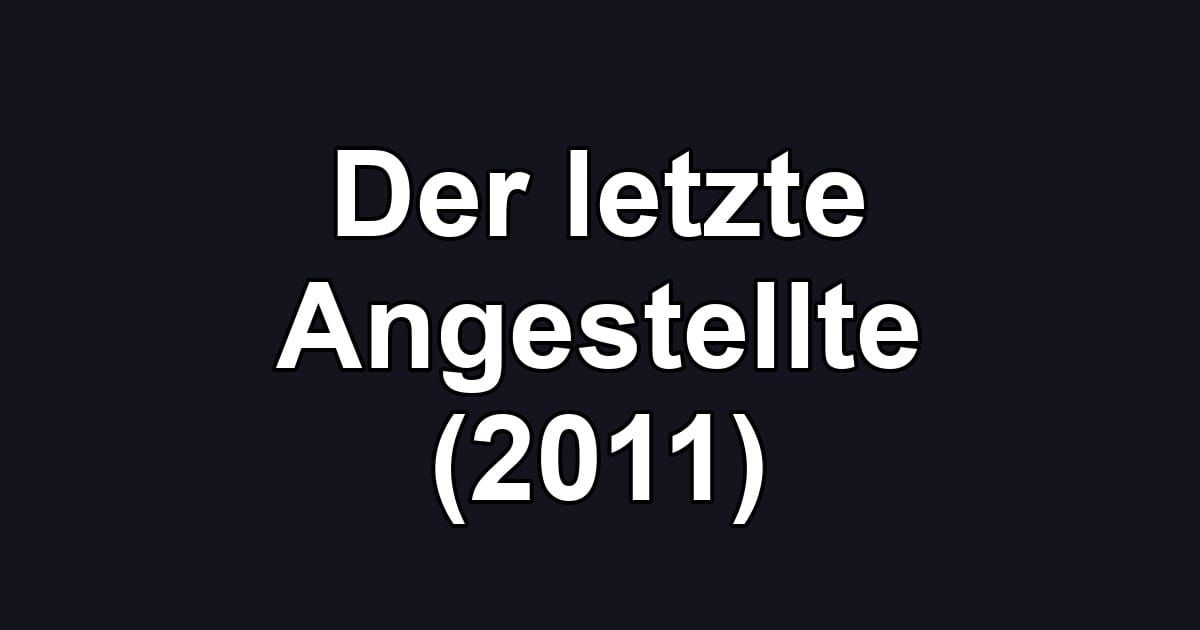 Der letzte Angestellte (2011)