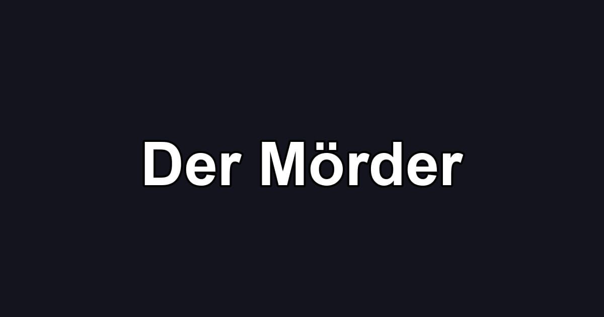 Der Mörder