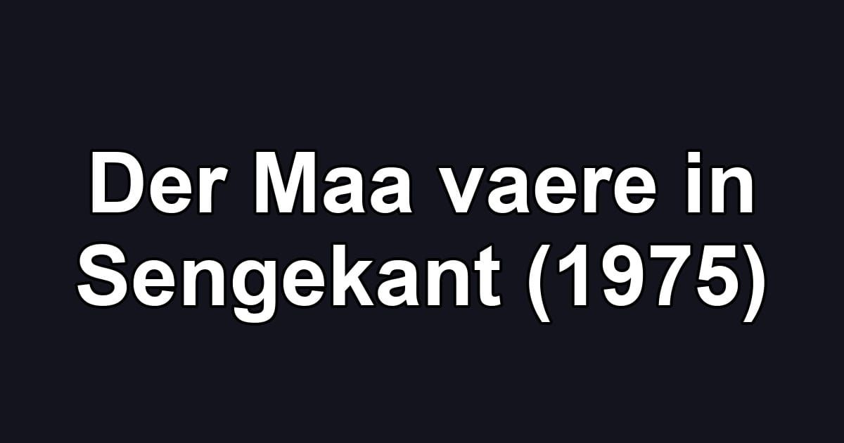 Der Maa vaere in Sengekant (1975)