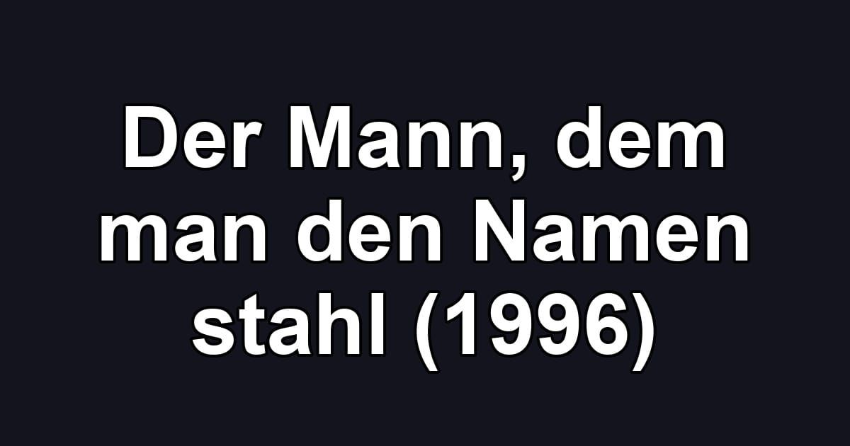 Der Mann, dem man den Namen stahl (1996)