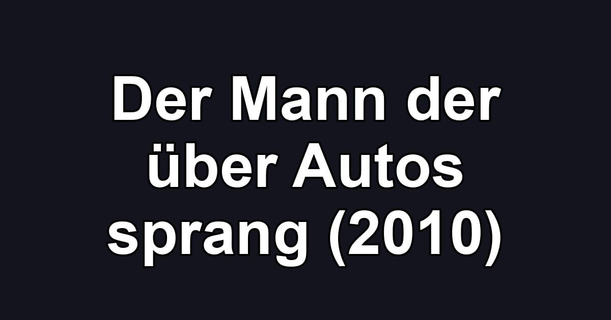 Der Mann der über Autos sprang (2010)