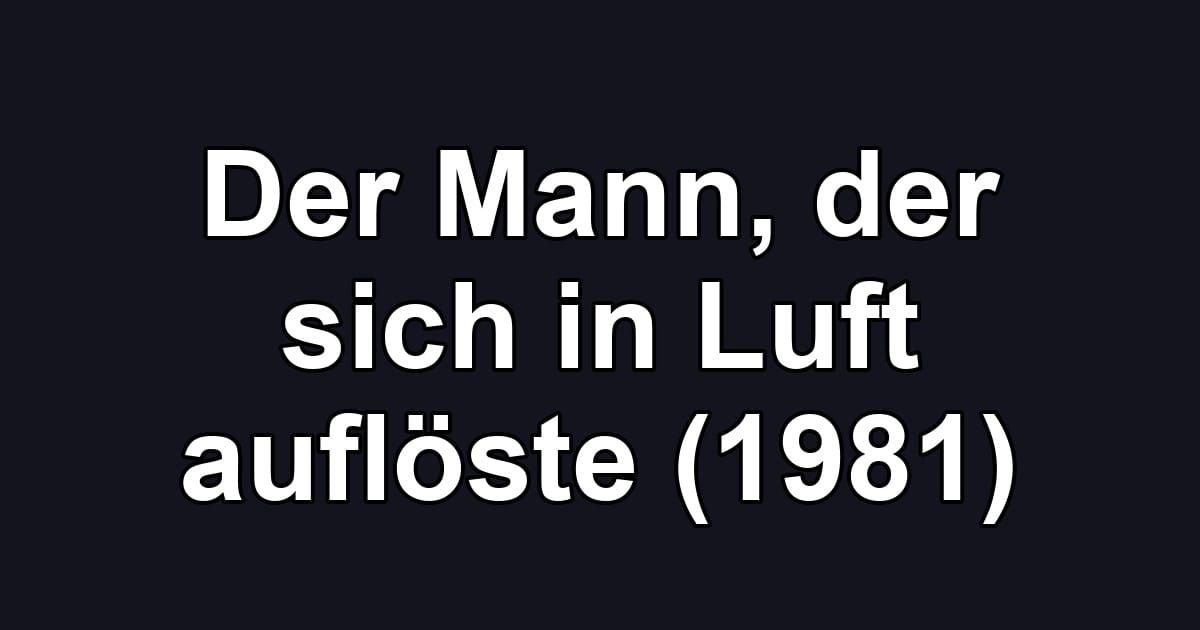 Der Mann, der sich in Luft auflöste (1981)