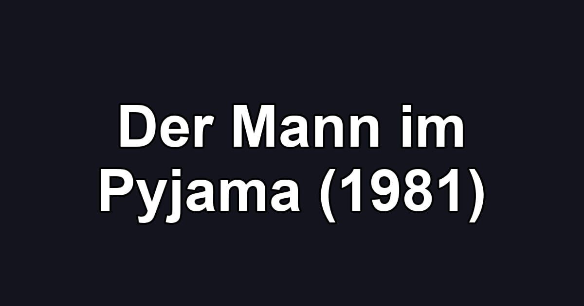 Der Mann im Pyjama (1981)