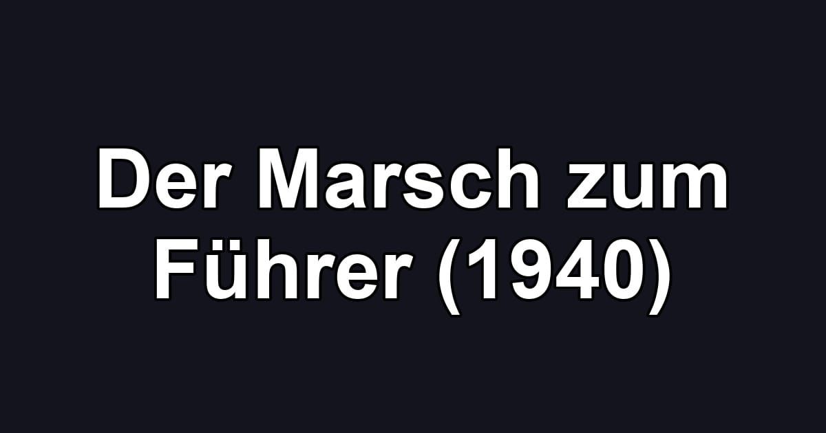 Der Marsch zum Führer (1940)