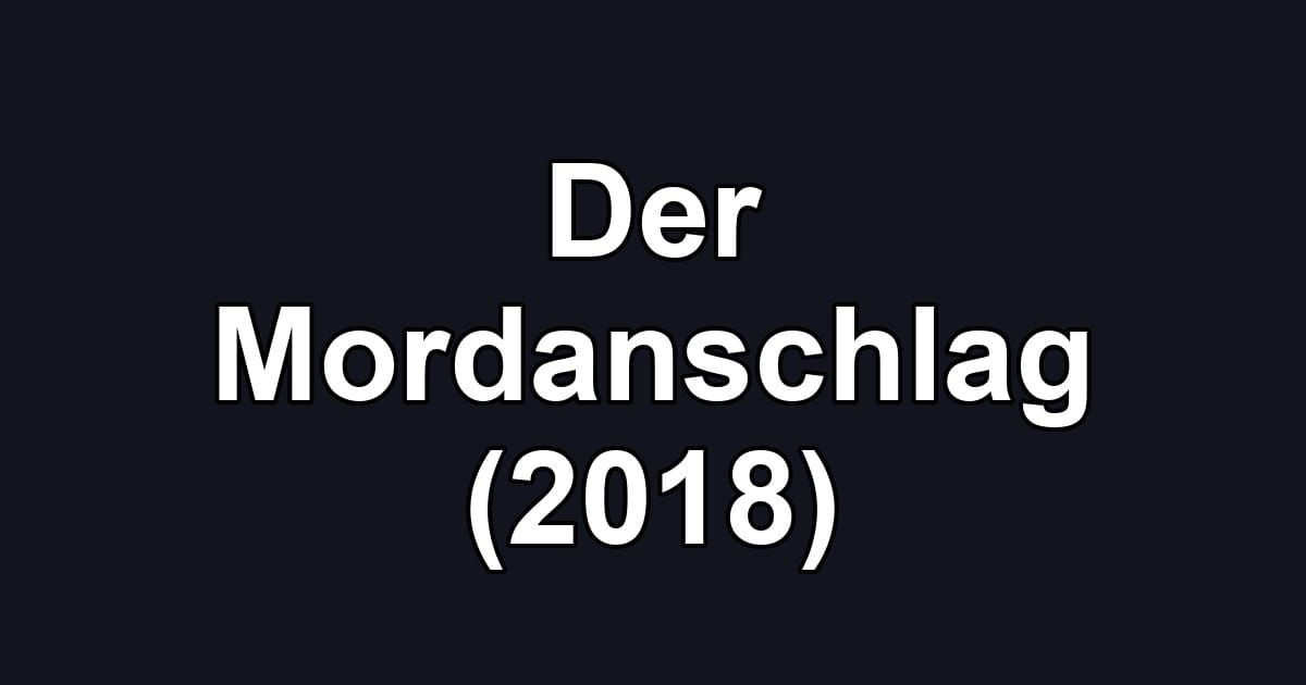 Der Mordanschlag (2018)