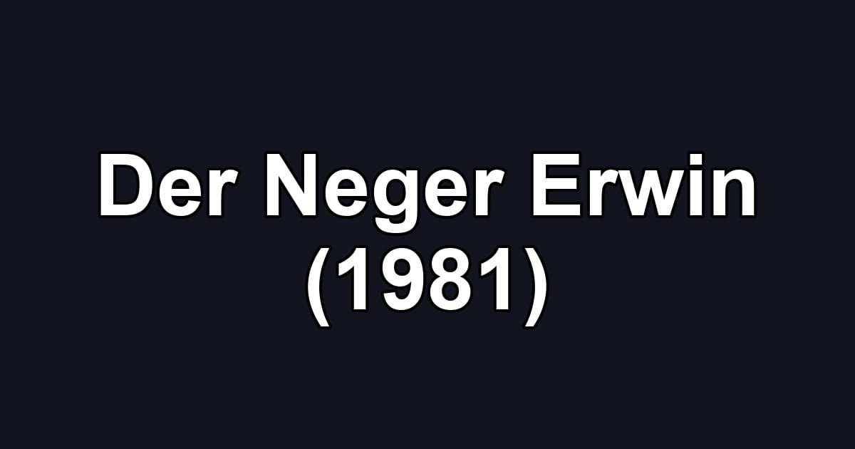 Der Neger Erwin (1981)
