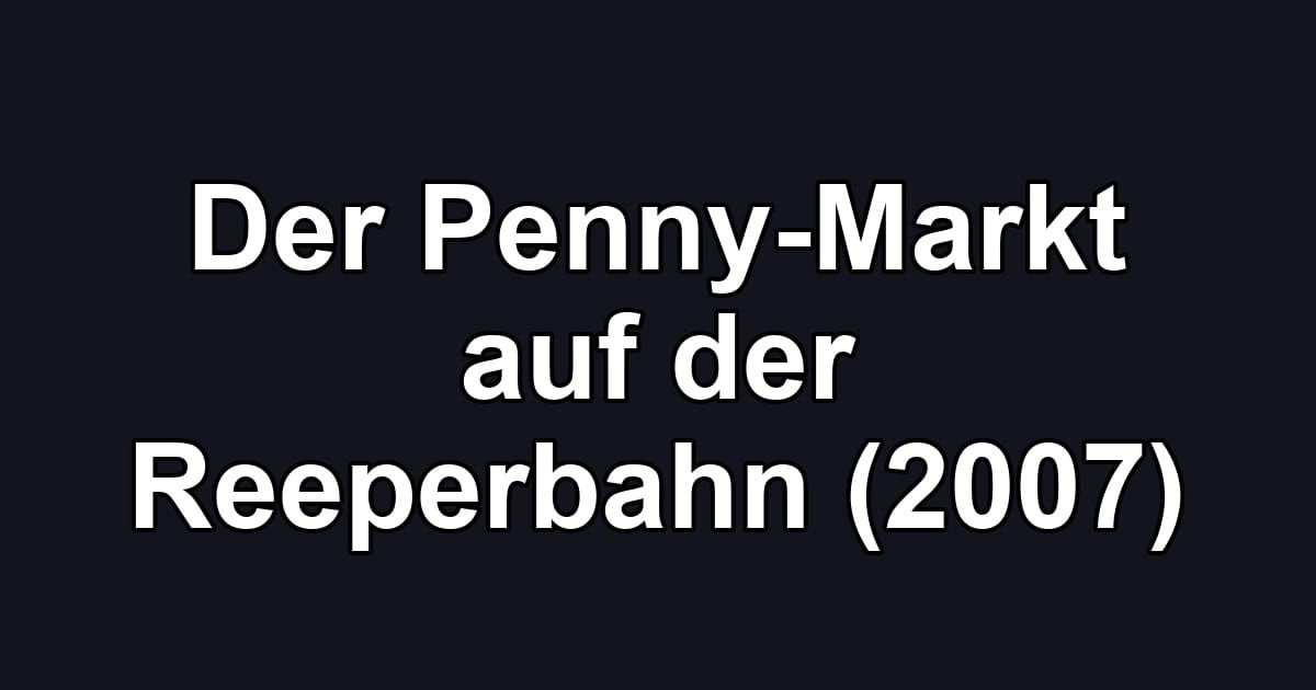 Der Penny-Markt auf der Reeperbahn (2007)