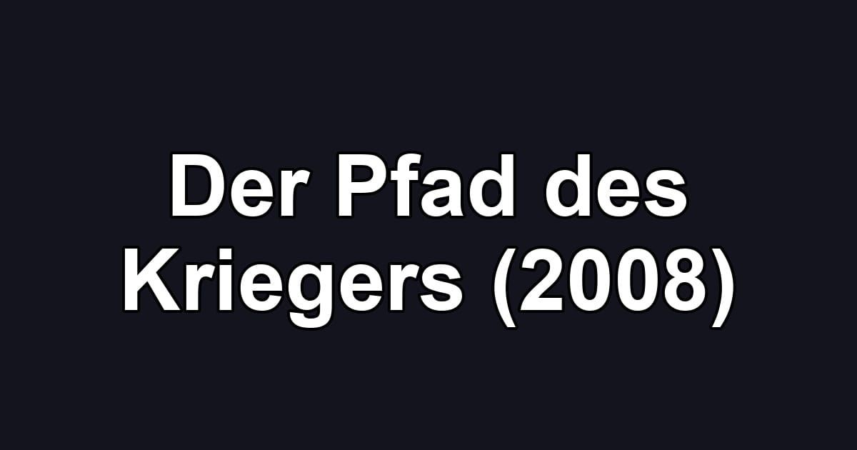 Der Pfad des Kriegers (2008)