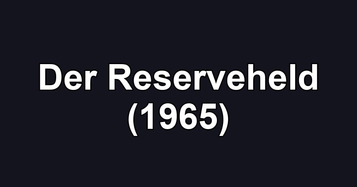 Der Reserveheld (1965)