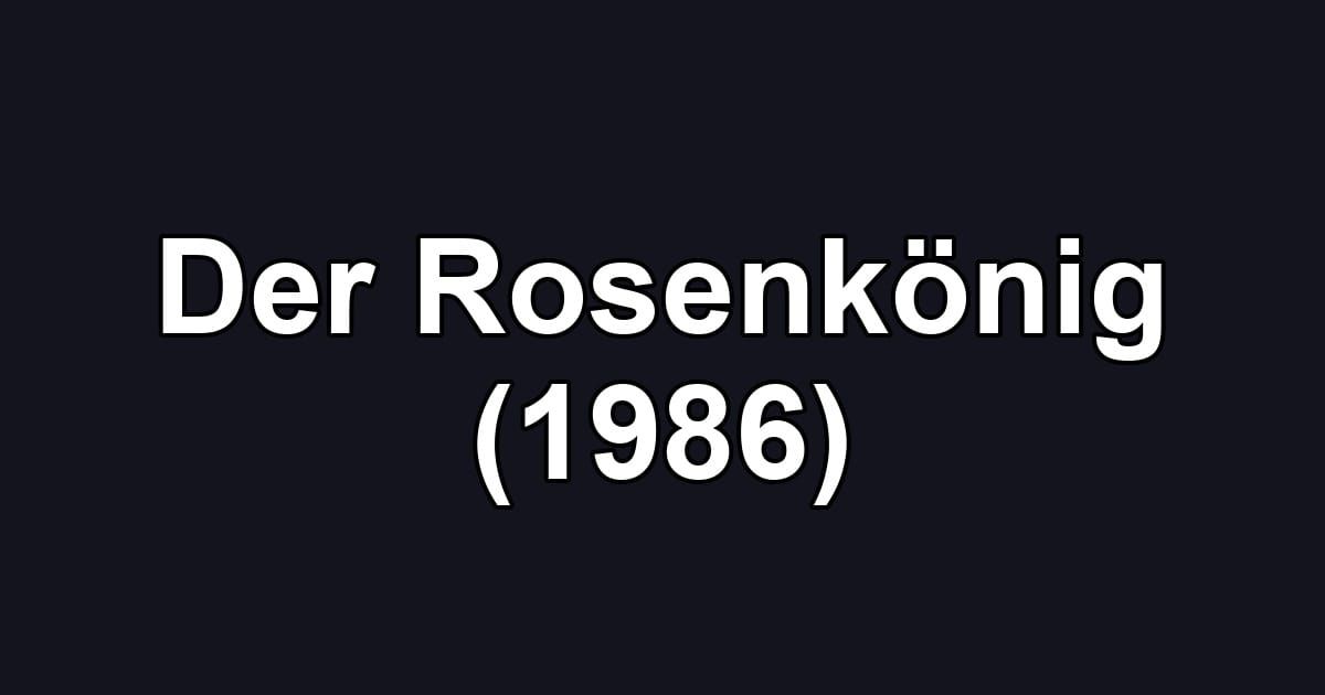 Der Rosenkönig (1986)