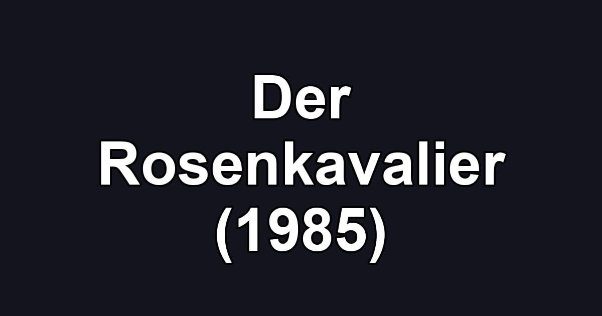 Der Rosenkavalier (1985)