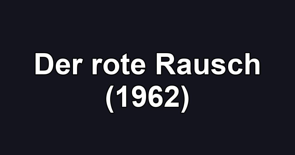 Der rote Rausch (1962)