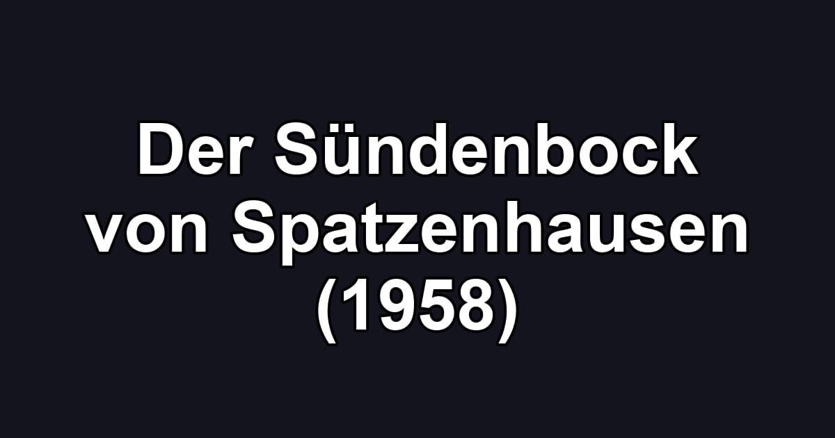 Der Sündenbock von Spatzenhausen (1958)