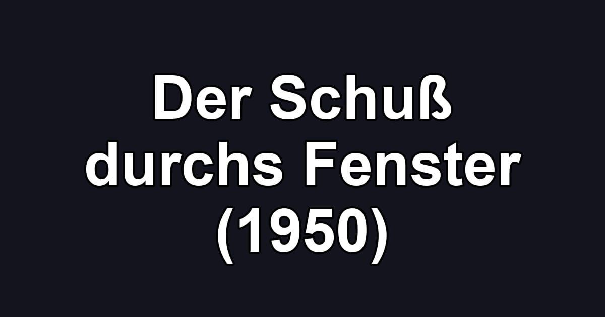 Der Schuß durchs Fenster (1950)