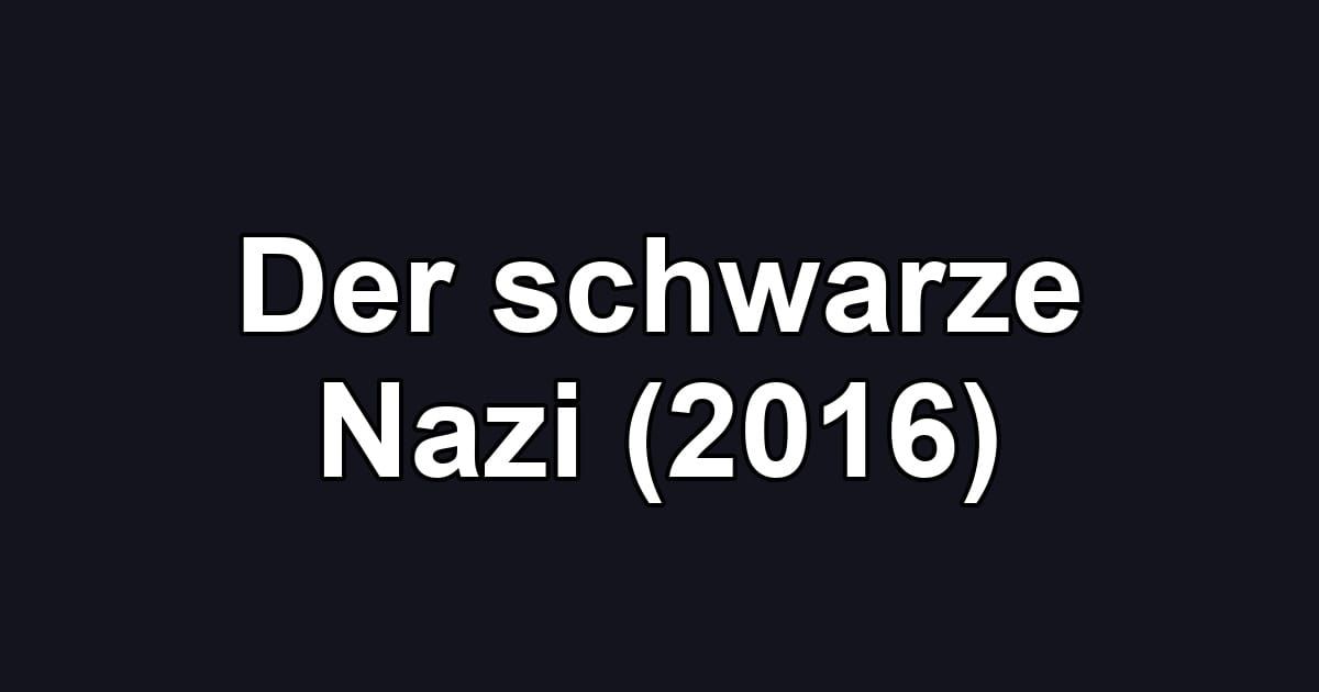Der schwarze Nazi (2016)