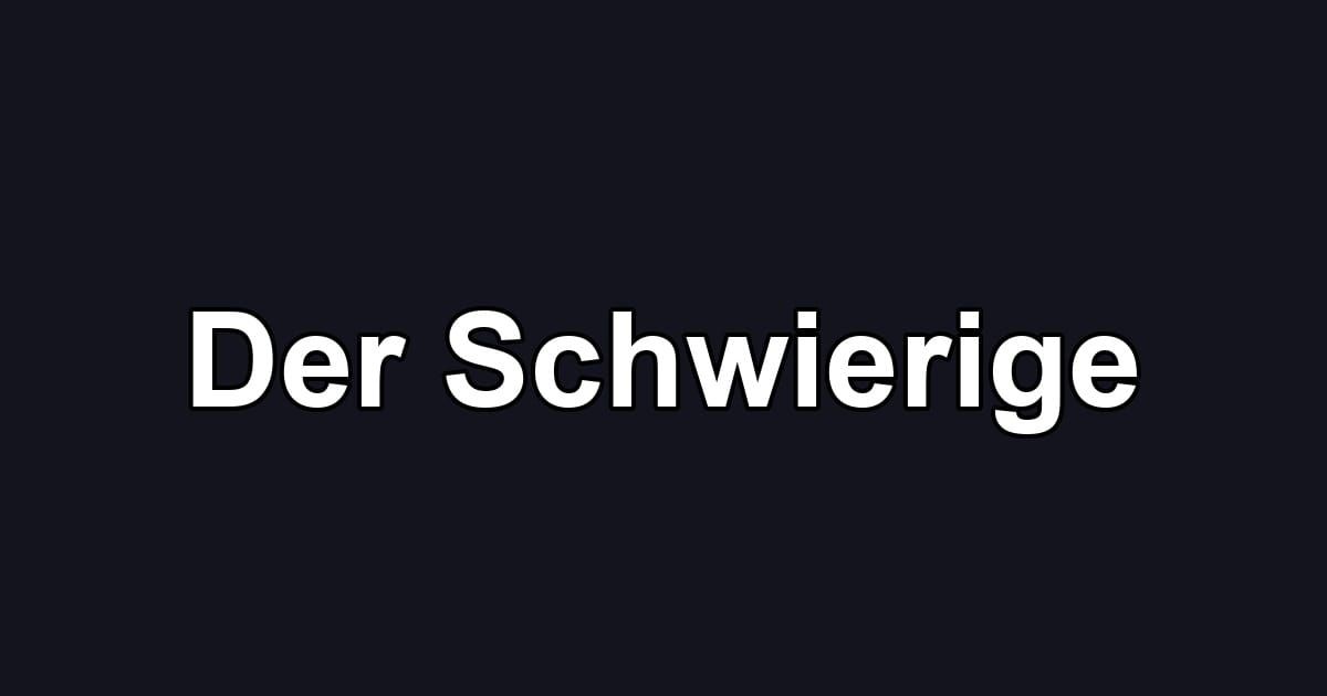 Der Schwierige