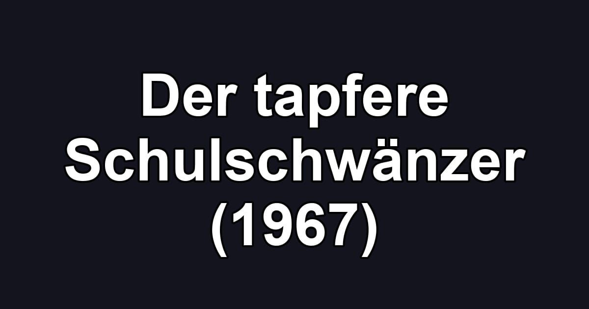 Der tapfere Schulschwänzer (1967)