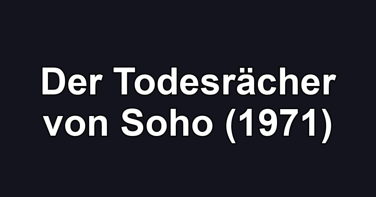 Der Todesrächer von Soho (1971)