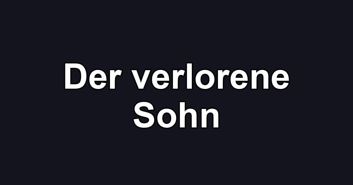Der verlorene Sohn