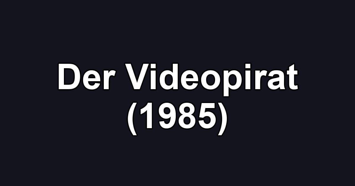 Der Videopirat (1985)