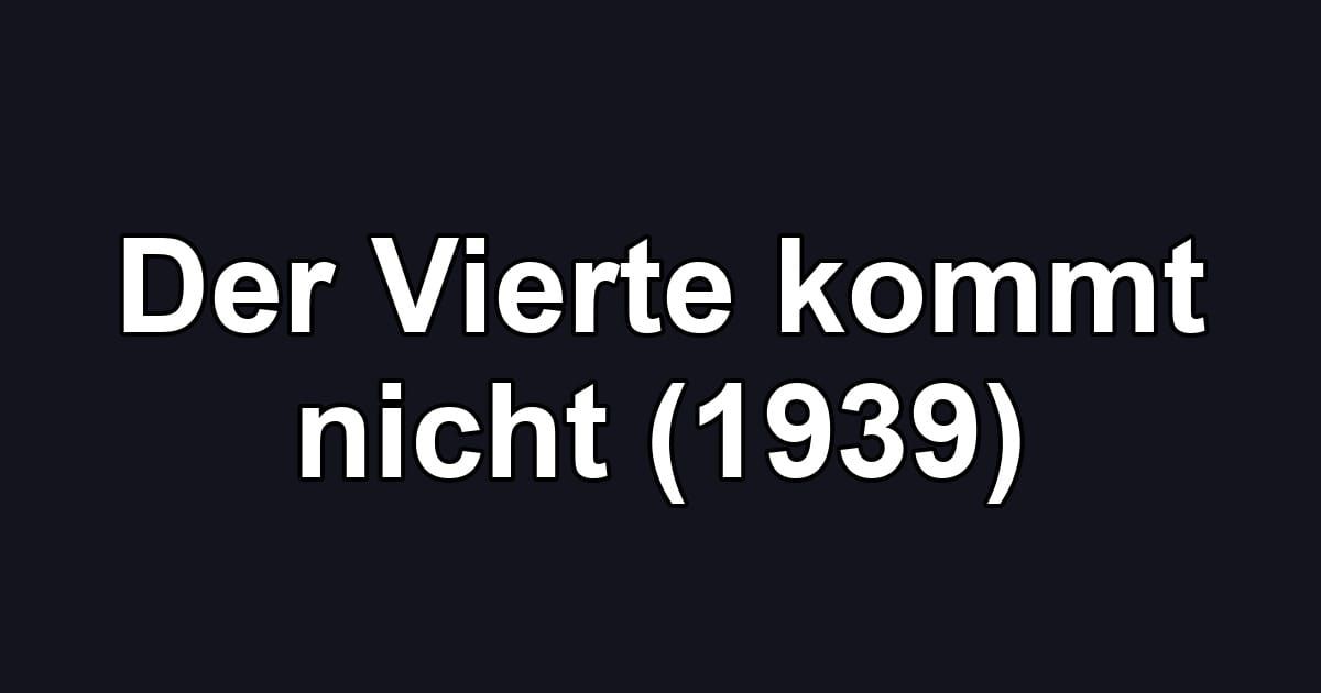Der Vierte kommt nicht (1939)