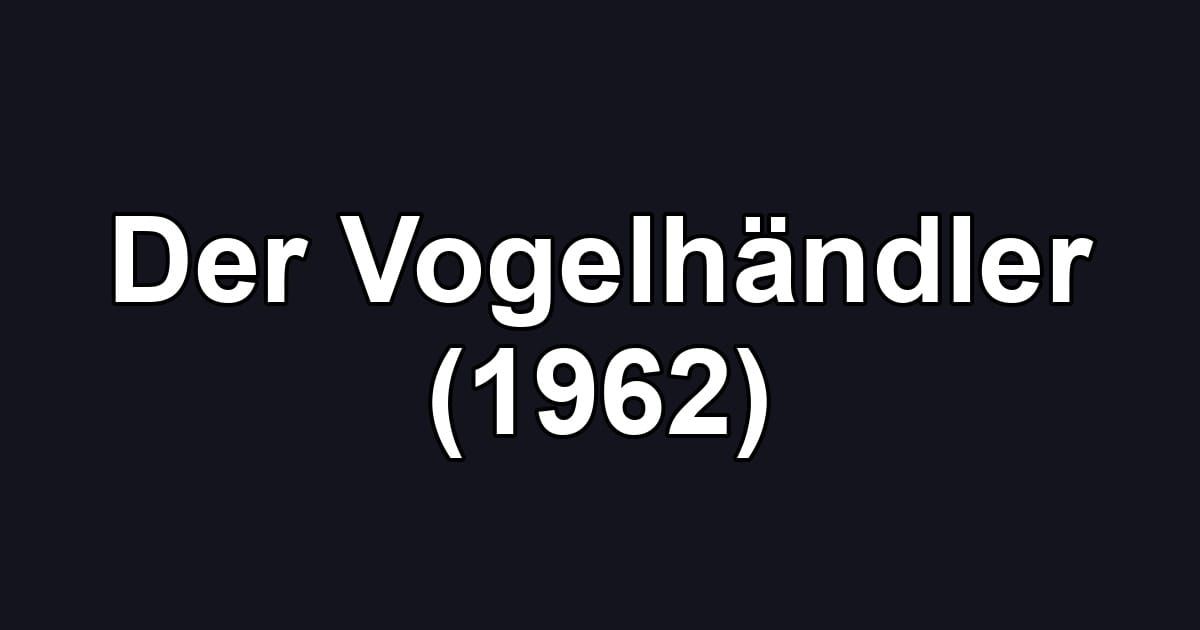 Der Vogelhändler (1962)