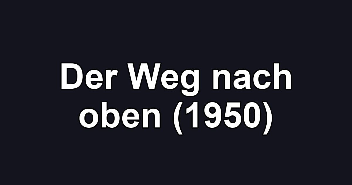 Der Weg nach oben (1950)