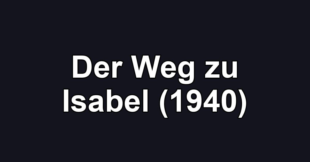 Der Weg zu Isabel (1940)