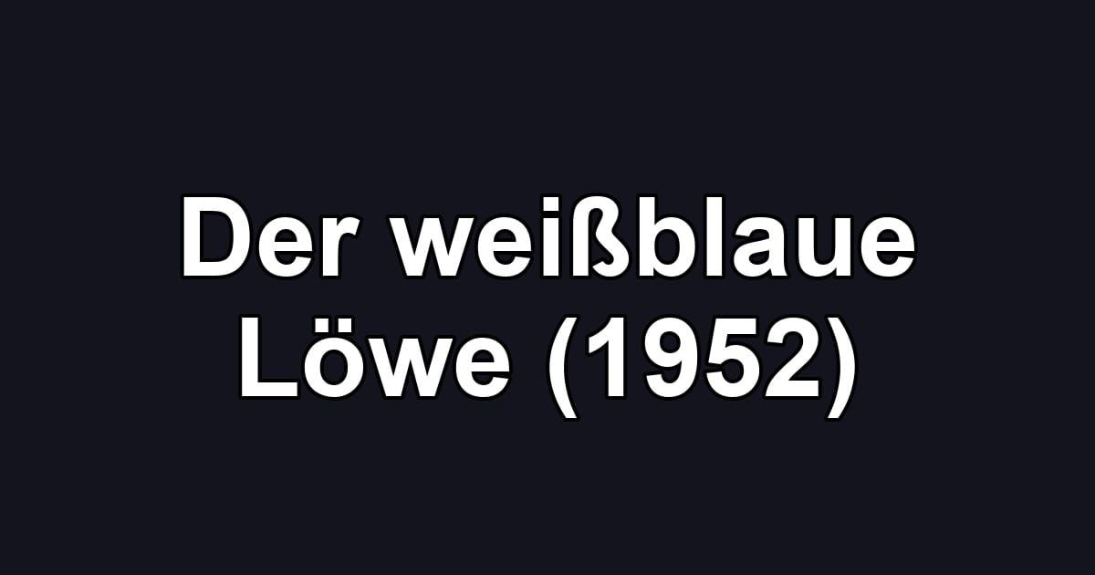 Der weißblaue Löwe (1952)