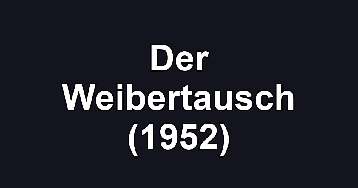 Der Weibertausch (1952)