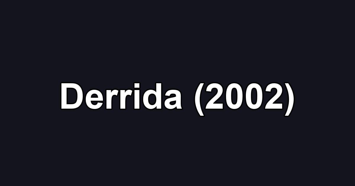 Derrida (2002)
