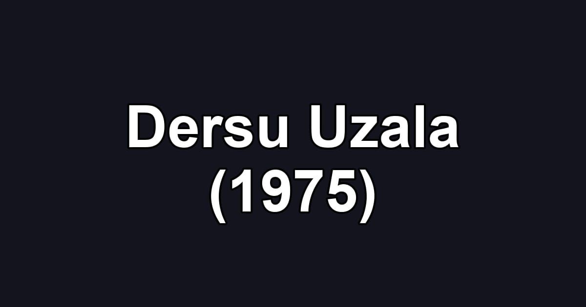 Dersu Uzala (1975)