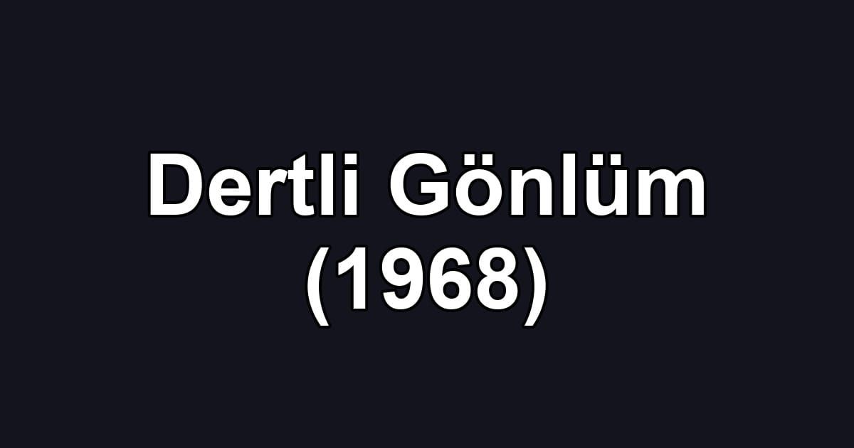 Dertli Gönlüm (1968)