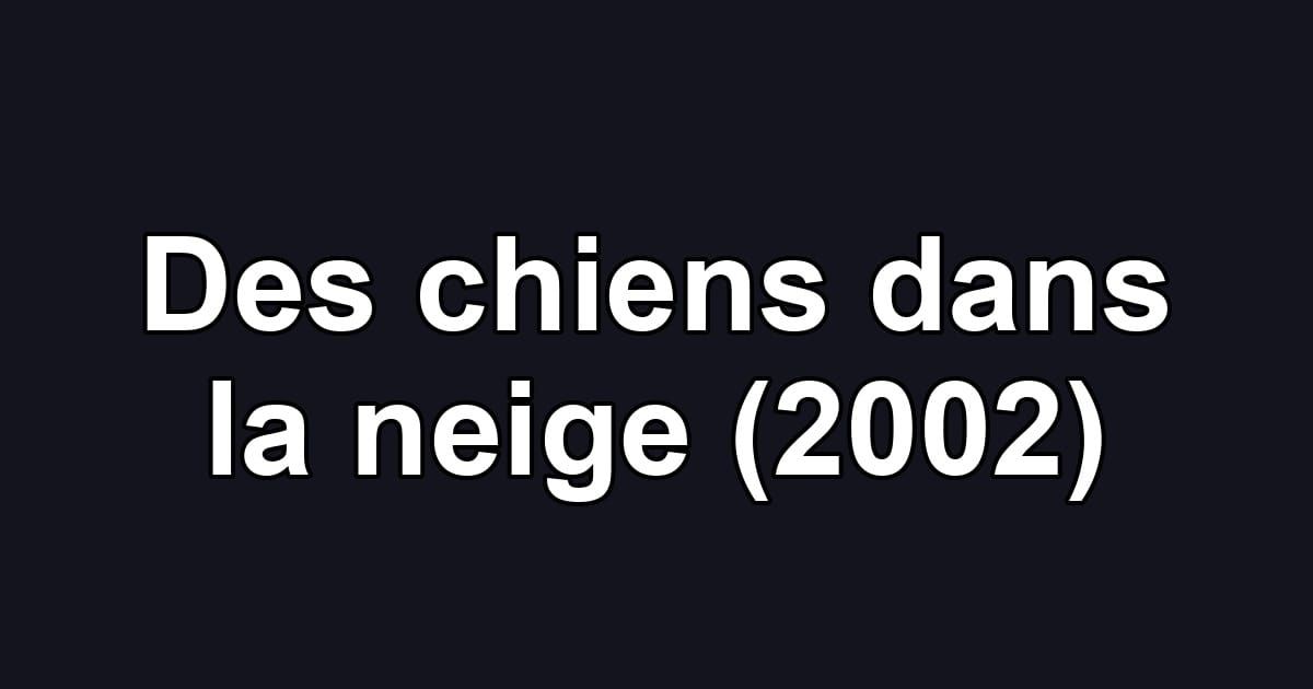 Des chiens dans la neige (2002)